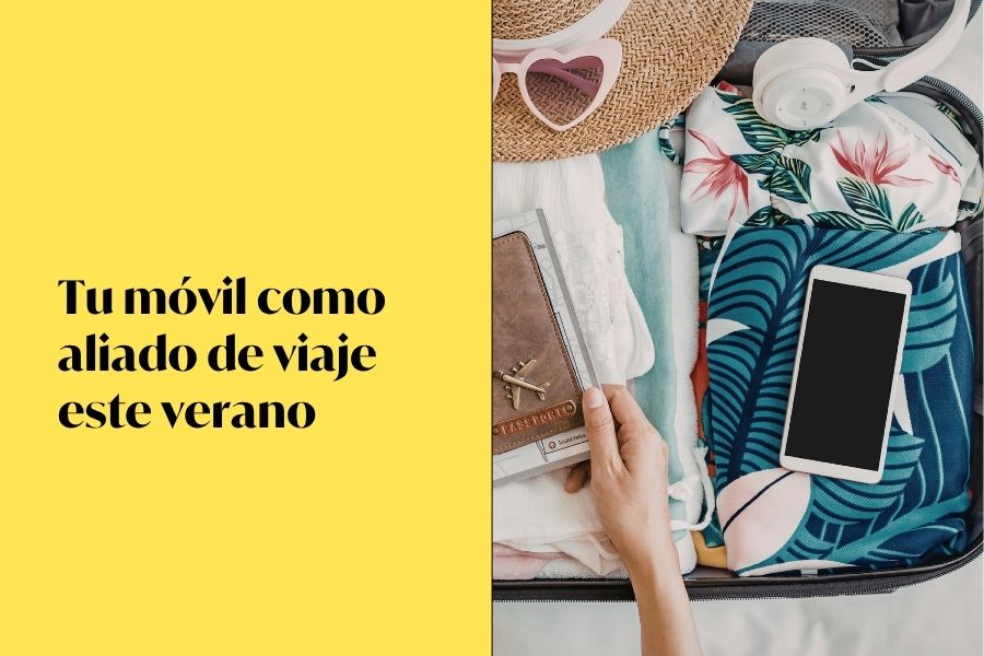 tu móvil como aliado de viaje este verano. Maleta para vacaciones con móvil.